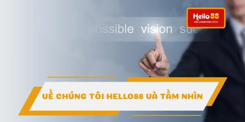 Tầm nhìn của Hello88 thực sự đáng chú ý